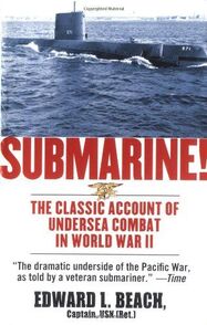 Submarine! The Classic Account of Undersea Combat in World War II