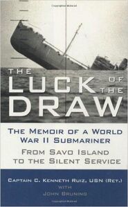 The Luck of the Draw: The Memoir of a World War II Submariner: From Savo Island to the Silent Service