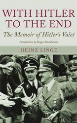 With Hitler to the End: The Memoirs of Adolf Hitler's Valet