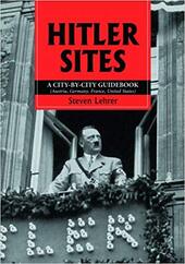 Hitler Sites: A City-By-City Guidebook