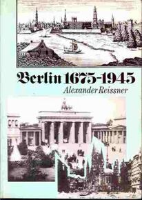 Berlin, 1675-1945: The rise and fall of a metropolis : a panoramic view